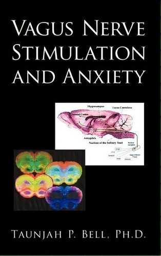 Vagus Nerve Stimulation And Anxiety, De Taunjah P Bell Ph D. Editorial Iuniverse, Tapa Dura En Inglés