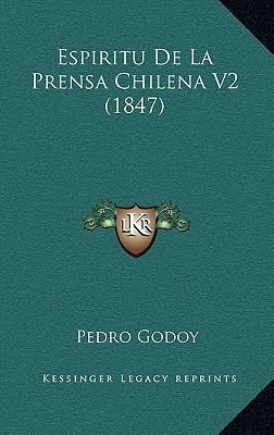 Libro Espiritu De La Prensa Chilena V2 (1847) - Godoy, Pe...