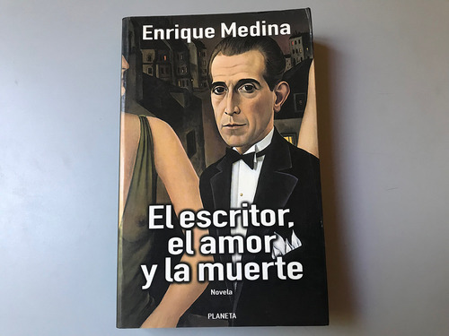 El Escritor, El Amor Y La Muerte - Enrique Medina