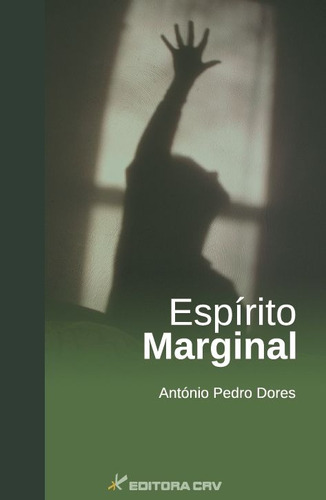 Espírito marginal, de Dores, Antônio Pedro. Editora CRV LTDA ME, capa mole em português, 2012