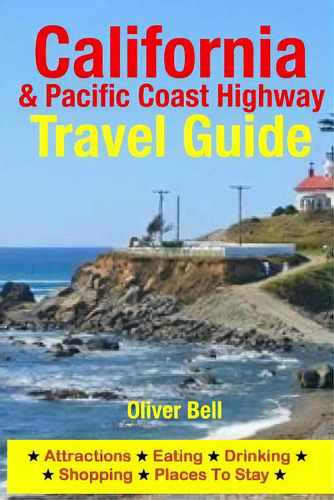 California & The Pacific Coast Highway Travel Guide: Attractions, Eating, Drinking, Shopping & Pl..., De Bell, Oliver. Editorial Createspace, Tapa Blanda En Inglés