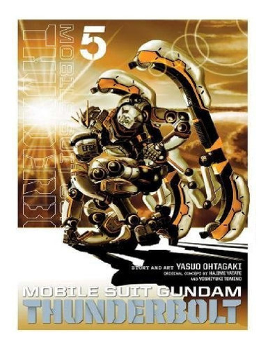 Mobile Suit Gundam Thunderbolt, Vol. 5 - Yasuo Ohtagak. Eb13