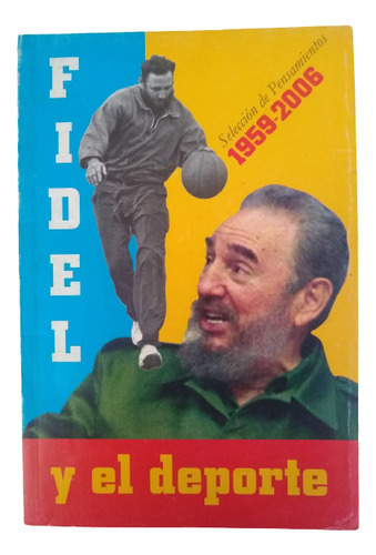 Fidel Y El Deporte Selección De Pensamientos 1959-2006