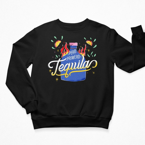 Imagen 2 de 5 de Sudadera Frases Mexicanas - Unisex -méxico - Primero Tequila