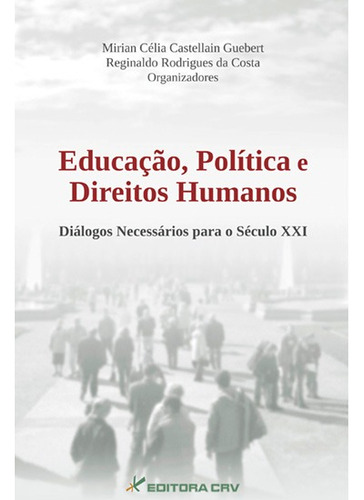 Educação, políticas e direitos humanos: diálogos necessários para o século xxi, de Costa, Reginaldo Rodrigues da. Editorial Editora CRV LTDA ME, capa mole em português, 2014