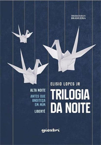 Trilogia Da Noite: Alta Noite - Antes Que Anoiteça Em Mim - Liberte, De Lopes Junior, Elisio. Editora Giostri, Capa Mole Em Português