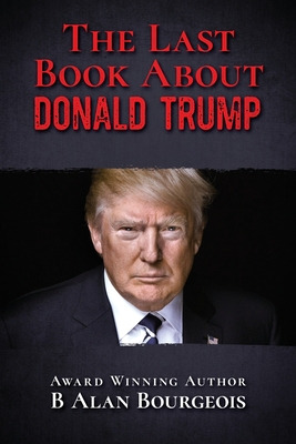 Libro The Last Book About Donald Trump - Bourgeois, B. Alan