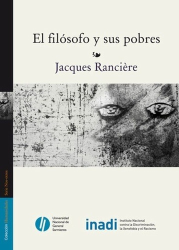 El Filosofo Y Sus Pobres - Jacques Ranciere, De Jacques Rancière. Editorial Universidad Nacional De General Sarmiento - Ungs, Edición 1 En Español