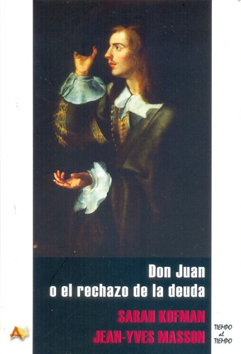 Don Juan O El Rechazo De La Deuda - Sarah Kofman