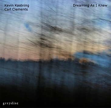 Kastning Kevin & Carl Clements Dreaming As I Knew Cd