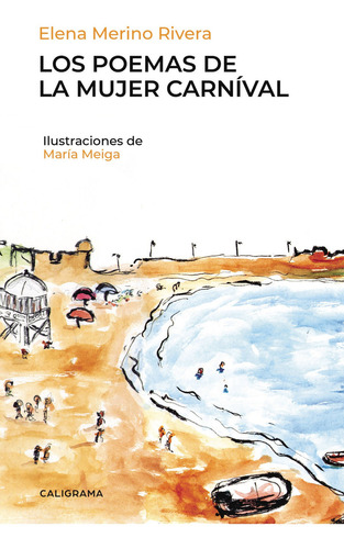 Los poemas de la mujer carníval, de Merino Rivera , Elena.. Editorial CALIGRAMA, tapa blanda, edición 1.0 en español, 2019