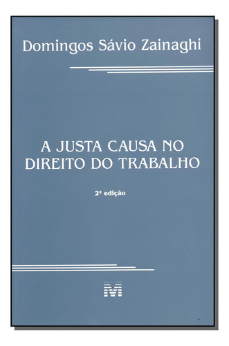 A justa causa no direito do trabalho - 2 ed./2001, de Zainaghi, Domingos Savio. Editorial Malheiros Editores LTDA, capa mole em português, 2001