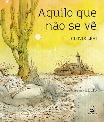 Aquilo que não se vê, de Levi, Clovis. Editorial Abacatte, capa mole em português, 2016