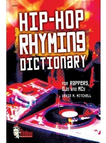 Diccionario De Rimas De Hip-hop: Raperos Dj Y Del Mc
