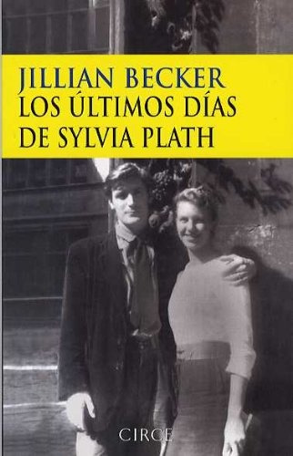 Los Últimos Días De Sylvia Plath - Jillian Becker