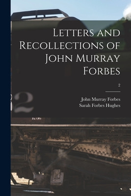 Libro Letters And Recollections Of John Murray Forbes; 2 ...