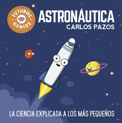 Astronautica. Futuros Genios - Carlos Pazos