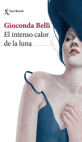 El intenso calor de la luna, de Belli, Gioconda. Biblioteca Breve Editorial Seix Barral México, tapa blanda en español, 2017