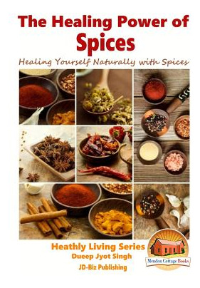 Libro The Healing Power Of Spices - Healing Yourself Natu...