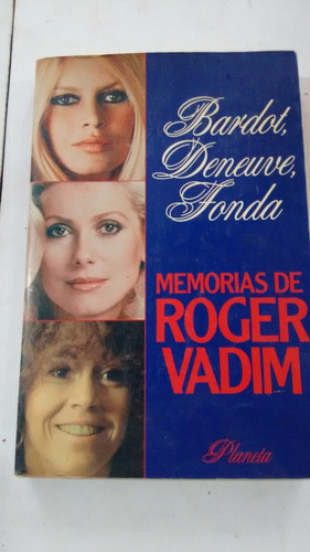 Memorias De Roger Vadim Bardot, Deneuve, Fonda (usado) 