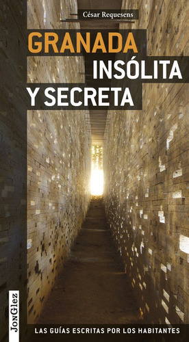 Granada Insolita Y Secreta. Cesar Requesens. Jonglez
