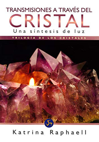 Libro Transmisiones A Traves Del Cristal De Katrina Raphaell