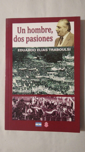 Un Hombre,dos Pasiones-eduardo E.traboulsi-(w)