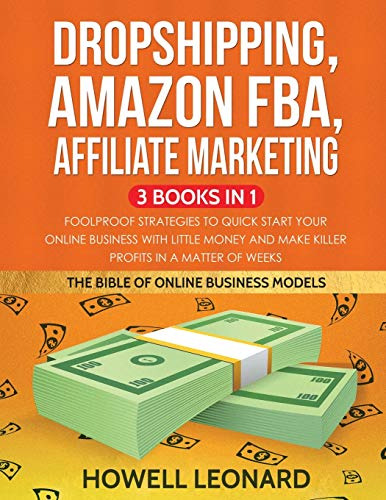 Dropshipping, Amazon Fba, Affiliate Marketing 3 Books In 1: 