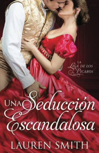 Una Seduccion Escandalosa -la Liga De Los Picaros-