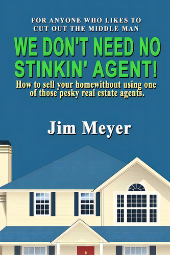 We Don't Need No Stinkin' Agent!, De Meyer, Jim. Editorial Lulu Pr, Tapa Blanda En Inglés