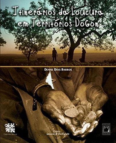 Itinerários Da Loucura Em Território Dogon, De Barros, Denise Dias. Editora Fiocruz, Capa Mole, Edição 1ª Edição - 2004 Em Português