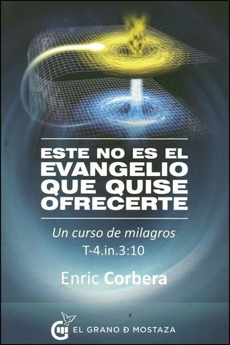 Este No Es El Evangelio Que Quise Ofrecerte - Enric Corbera