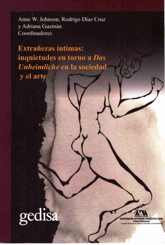 Extrañezas íntimas: Inquietudes en torno a Das Umheimliche en la sociedad y el arte, de Diaz Cruz, Rodrigo. Serie Cla- de-ma Editorial Gedisa en español, 2019