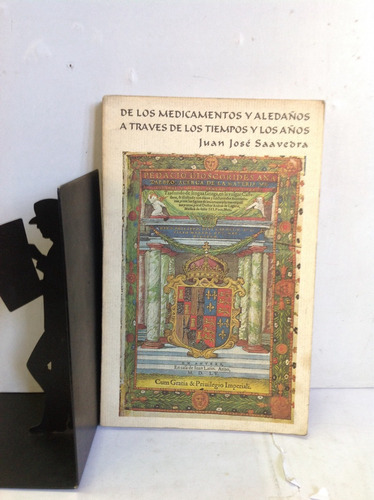 De Los Medicamentos A Través De Los Tiempos - J. J. Saavedra