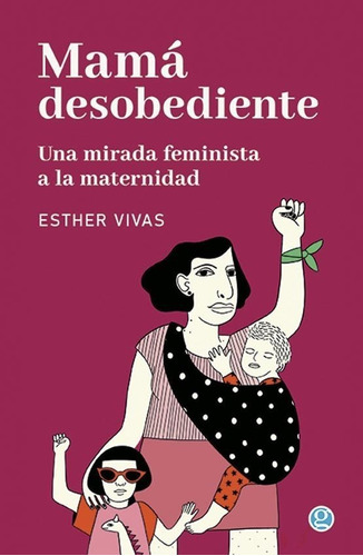 Mama Desobediente - Esther Vivas