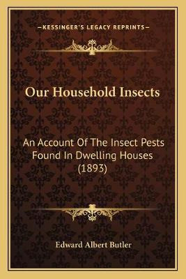 Libro Our Household Insects : An Account Of The Insect Pe...