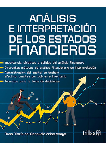 análisis e interpretación de los estados financieros: No, de •	ARIAS ANAYA, ROSA MARIA DEL CONSUELO., vol. 1. Editorial Trillas, tapa pasta blanda, edición 1 en español, 2022