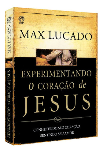 Livro Experimentando O Coração De Jesus | Max Lucado