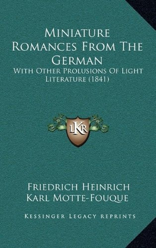 Miniature Romances From The German With Other Prolusions Of 