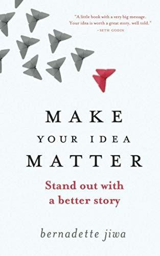 Book : Make Your Idea Matter Stand Out With A Better Story 