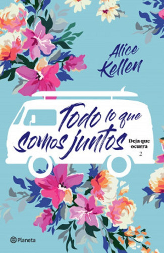 Todo Lo Que Somos Juntos - Alice Kellen - Booket