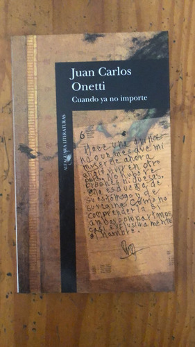 Cuando Ya No Importe - Juan Carlos Onetti - Alfaguara