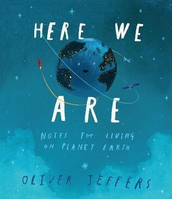 Here We Are : Notes For Living On Planet Earth - Oliver Jeff