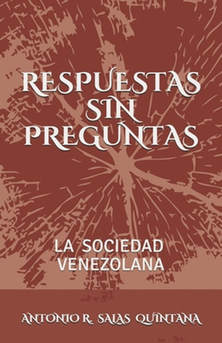 Respuestas Sin Preguntas: La Sociedad Venezolana / Salas, An