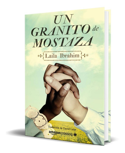 Un Granito De Mostaza, De Laila Ibrahim. Editorial Amazon Crossing, Tapa Blanda En Español, 2018