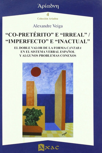 Co-preterito  E  Irreal ,  Imperfecto  E  Inactual , De Veiga, Alexandre. Editorial Axac Editorial, Tapa Blanda En Español