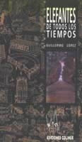 Elefantes De Todos Los Tiempos - Guillermo Lopez