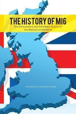 Libro The History Of Mi6 : The Intelligence And Espionage...