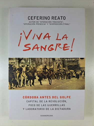 Viva La Sangre, De Ceferino Reato. Editorial Sudamericana, 