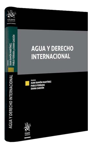 Agua Y Derecho Internacional, De Juan Ramón Martínez pablo Ferrara diana Garzón. Editorial Tirant Lo Blanch, Tapa Blanda, Edición 1 En Español, 2021